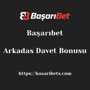 Başarıbet Arkadas Davet Bonusu