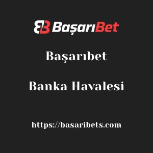 Başarıbet Banka Havalesi