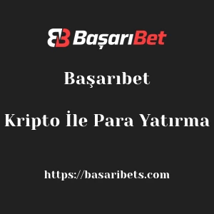 Başarıbet Kripto İle Para Yatırma