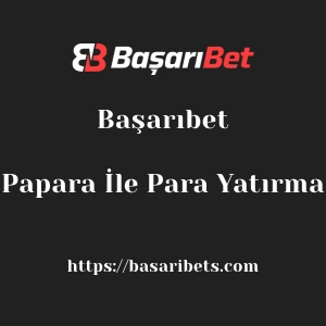Başarıbet Papara İle Para Yatırma