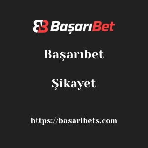 Başarıbet Şikayet