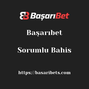 Başarıbet Sorumlu Bahis