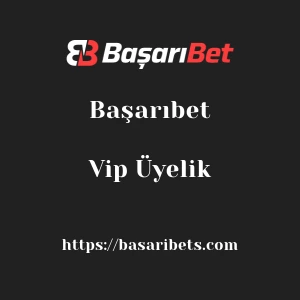Başarıbet Vip Üyelik