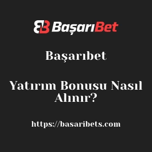 Başarıbet Yatırım Bonusu Nasıl Alınır?