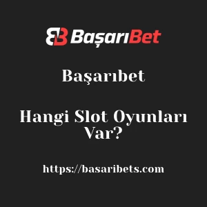 Başarıbet'da Hangi Slot Oyunları Var?