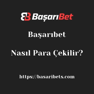 Başarıbet'dan Nasıl Para Çekilir?